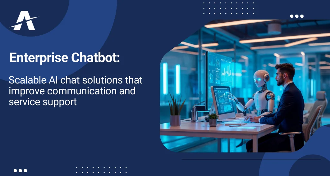 Enterprise Chatbot: Scalable AI Chat Solutions That Improve Communication and Service Support