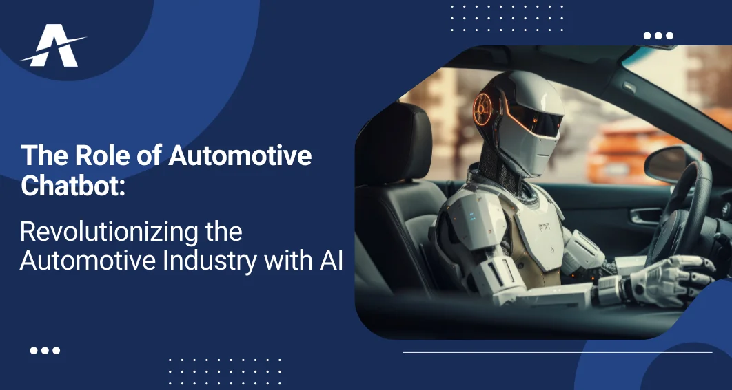 The Role of Automotive Chatbot: Revolutionizing the Automotive Industry with AI
