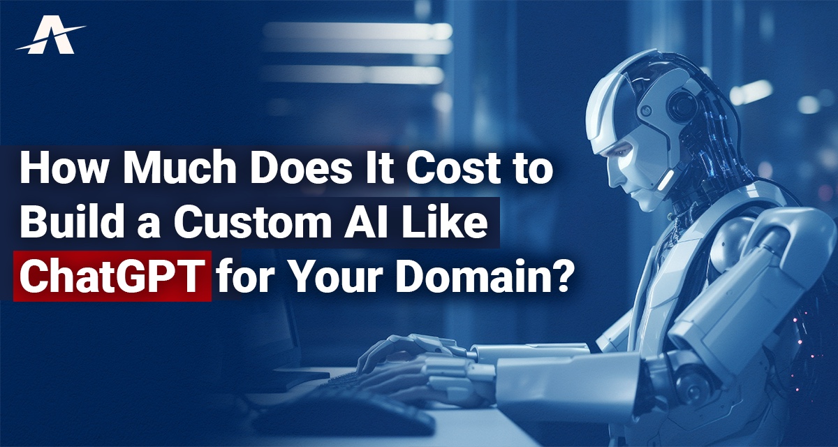 How Much Does It Cost to Build a Custom AI Like ChatGPT for Your Domain